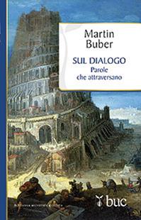 Sul dialogo. Parole che attraversano - Martin Buber - Libro San Paolo Edizioni 2013, Biblioteca universale cristiana | Libraccio.it