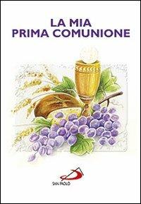 La mia prima comunione  - Libro San Paolo Edizioni 2013, Ragazzi e Gesù | Libraccio.it