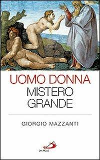 Uomo donna mistero grande - Giorgio Mazzanti - Libro San Paolo Edizioni 2013, Progetto famiglia | Libraccio.it