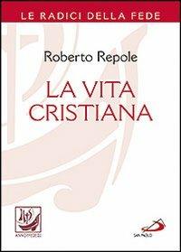 La vita cristiana - Roberto Repole - Libro San Paolo Edizioni 2013, I compendi | Libraccio.it