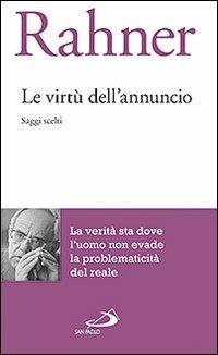 Le virtù dell'annuncio. Saggi scelti - Karl Rahner - Libro San Paolo Edizioni 2013, Biblioteca di cultura religiosa | Libraccio.it