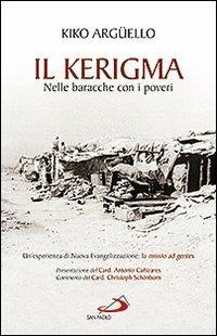 Il kerigma. Nelle baracche con i poveri. Un'esperienza di nuova evangelizzazione: la missio ad gentes - Kiko Argüello - Libro San Paolo Edizioni 2013, Dimensioni dello spirito | Libraccio.it