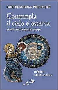 Contempla il cielo e osserva. Un confronto tra teologia e scienza - Francesco Brancato, Piero Benvenuti - Libro San Paolo Edizioni 2013, Problemi e dibattiti | Libraccio.it