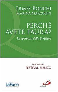 Perché avete paura? La speranza delle Scritture - Ermes Ronchi, Marina Marcolini - Libro San Paolo Edizioni 2013, Nuovi fermenti | Libraccio.it