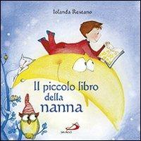 Il piccolo libro della nanna - Iolanda Restano - Libro San Paolo Edizioni 2013, Bimbi e Gesù | Libraccio.it