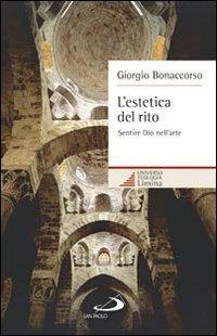 L' estetica del rito. Sentire Dio nell'arte - Giorgio Bonaccorso - Libro San Paolo Edizioni 2013, Universo teologia | Libraccio.it