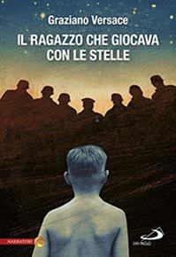 Il ragazzo che giocava con le stelle - Graziano Versace - Libro San Paolo Edizioni 2013, Le vele | Libraccio.it