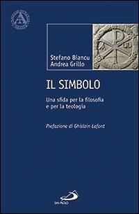 Il simbolo. Una sfida per la filosofia e per la teologia - Stefano Biancu, Andrea Grillo - Libro San Paolo Edizioni 2013, L'abside | Libraccio.it