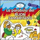 La parabola del buon samaritano. Le Giocaparabole. Ediz. illustrata