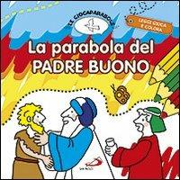 La parabola del padre buono. Le Giocaparabole. Ediz. illustrata  - Libro San Paolo Edizioni 2013, Progetto Informat | Libraccio.it