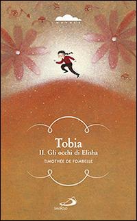 Tobia II. Gli occhi di Elisha - Timothée de Fombelle - Libro San Paolo Edizioni 2014, Narrativa San Paolo ragazzi | Libraccio.it