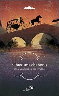 Chiedimi chi sono. Dal diario di viaggio di un giovane vissuto trecento anni fa - Anna Lavatelli, Anna Vivarelli - Libro San Paolo Edizioni 2013, Narrativa San Paolo ragazzi | Libraccio.it