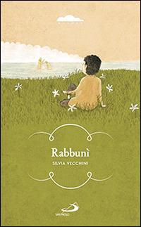 Rabbunì. In mezzo a voi sta uno che non conoscete - Silvia Vecchini - Libro San Paolo Edizioni 2014, Narrativa San Paolo ragazzi | Libraccio.it