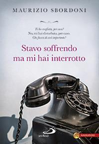 Stavo soffrendo ma mi hai interrotto - Maurizio Sbordoni - Libro San Paolo Edizioni 2013, Le vele | Libraccio.it