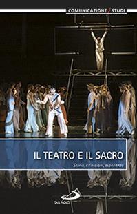 Il teatro e il sacro. Storia, riflessioni, esperienze  - Libro San Paolo Edizioni 2013, Comunicazione/Studi | Libraccio.it