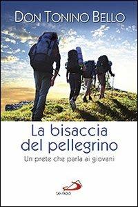 La bisaccia del pellegrino. Un prete che parla ai giovani - Antonio Bello - Libro San Paolo Edizioni 2013, Vita quotidiana, vita cristiana | Libraccio.it