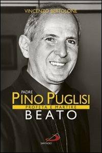 Padre Pino Puglisi beato. Profeta e martire - Vincenzo Bertolone - Libro San Paolo Edizioni 2013, I protagonisti | Libraccio.it