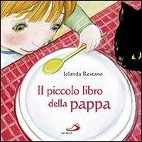 Il piccolo libro della pappa - Iolanda Restano - Libro San Paolo Edizioni 2013, Bimbi e Gesù | Libraccio.it