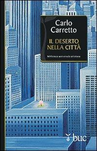 Il deserto nella città - Carlo Carretto - Libro San Paolo Edizioni 2013, Biblioteca universale cristiana | Libraccio.it