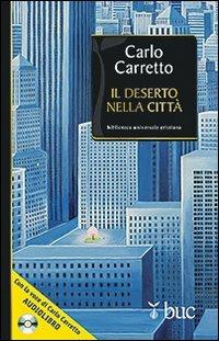 Il deserto nella città. Con CD Audio - Carlo Carretto - Libro San Paolo Edizioni 2013, Biblioteca universale cristiana | Libraccio.it