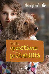 Tutta questione di probabilità - Marjolijn Hof - Libro San Paolo Edizioni 2013, Narrativa San Paolo ragazzi | Libraccio.it
