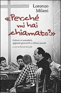 «Perché mi hai chiamato?». Lettere ai sacerdoti, appunti giovanili e ultime parole - Lorenzo Milani - Libro San Paolo Edizioni 2013, Dimensioni dello spirito | Libraccio.it