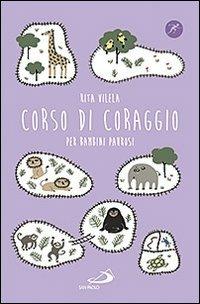 Corso di coraggio per bambini paurosi - Rita Vilela - Libro San Paolo Edizioni 2013, Narrativa San Paolo ragazzi | Libraccio.it