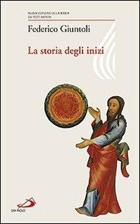 La storia degli inizi - Federico Giuntoli - Libro San Paolo Edizioni 2013, Fame e sete della parola | Libraccio.it