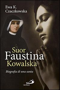Suor Faustina Kowalska. Biografia di una santa - Ewa K. Czaczkowska - Libro San Paolo Edizioni 2014, I protagonisti | Libraccio.it