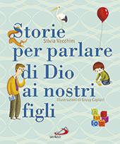 Storie per parlare di Dio ai nostri figli. Ediz. illustrata