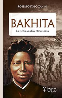 Bakhita. La schiava diventata santa - Roberto Italo Zanini - Libro San Paolo Edizioni 2013, Biblioteca universale cristiana | Libraccio.it