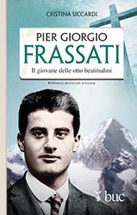 Piergiorgio Frassati. Il giovane delle otto beatitudini - Cristina Siccardi - Libro San Paolo Edizioni 2014, Biblioteca universale cristiana | Libraccio.it