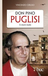 Don Pino Puglisi. A mani nude - Vincenzo Ceruso - Libro San Paolo Edizioni 2013, Biblioteca universale cristiana | Libraccio.it