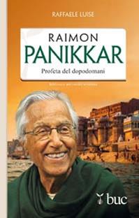 Raimon Panikkar. Profeta del dopodomani - Raffaele Luise - Libro San Paolo Edizioni 2014, Biblioteca universale cristiana | Libraccio.it