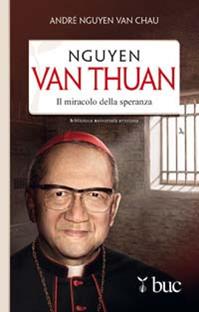 Nguyen Van Thuan. Il miracolo della speranza - André Nguyen Van Chau - Libro San Paolo Edizioni 2014, Biblioteca universale cristiana | Libraccio.it