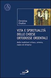 Vita e spiritualità delle chiese ortodosse orientali. Delle tradizioni siriaca, armena, copta ed etiopica