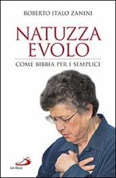 Natuzza Evolo. Come Bibbia per i semplici - Roberto Italo Zanini - Libro San Paolo Edizioni 2013, I protagonisti | Libraccio.it