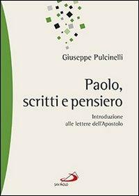 Paolo, scritti e pensiero. Introduzione alle lettere dell'apostolo - Giuseppe Pulcinelli - Libro San Paolo Edizioni 2013, Parola di Dio. Seconda serie | Libraccio.it