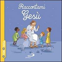 Raccontami Gesù. La fede in tasca - Gwénaëlle Boulet, Élodie Durand - Libro San Paolo Edizioni 2013, Ragazzi e Gesù | Libraccio.it