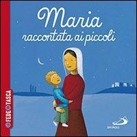 Maria raccontata ai piccoli. La fede in tasca - Katia Mrowiec, Sébastien Chebret - Libro San Paolo Edizioni 2013, Ragazzi e Gesù | Libraccio.it