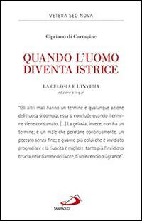 Quando l'uomo diventa istrice. La gelosia e l'invidia - Cipriano di Cartagine (san) - Libro San Paolo Edizioni 2014, Vetera sed Nova | Libraccio.it