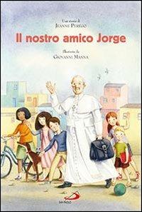 Il nostro amico Jorge - Jeanne Perego, Giovanni Manna - Libro San Paolo Edizioni 2013, Mondo bambino | Libraccio.it