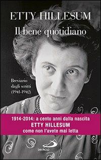 Il bene quotidiano. Breviario degli scritti (1941-1942) - Etty Hillesum - Libro San Paolo Edizioni 2014, Nuovi fermenti | Libraccio.it