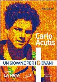 Carlo Acutis. Un giovane per i giovani. Vol. 1: La meta. - Nicola Gori - Libro San Paolo Edizioni 2013, In cammino con Gesù | Libraccio.it