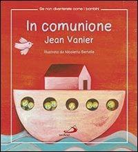 In comunione - Jean Vanier - Libro San Paolo Edizioni 2014, Se non diventerete come bambini | Libraccio.it