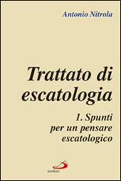 Trattato di escatologia. Vol. 1: Spunti per un pensare escatologico