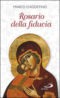 Rosario della fiducia - Marco D'Agostino - Libro San Paolo Edizioni 2014, Manuali liturgici | Libraccio.it