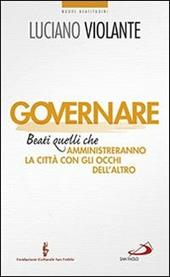 Governare. Beati quelli che amministreranno la città con gli occhi dell'altro