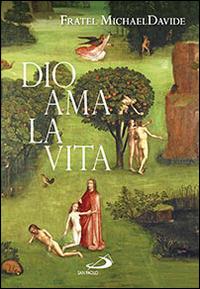 Dio ama la vita - MichaelDavide Semeraro - Libro San Paolo Edizioni 2014, Parola di Dio. Seconda serie | Libraccio.it