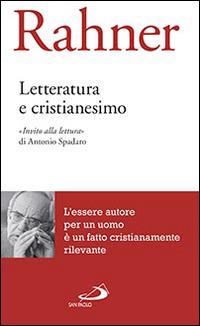 Letteratura e cristianesimo - Karl Rahner - Libro San Paolo Edizioni 2014, Biblioteca di cultura religiosa | Libraccio.it
